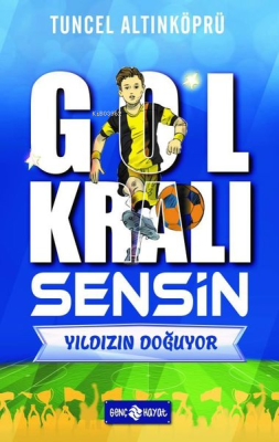 Yıldızın Doğuyor - Gol Kralı Sensin Tuncel Altınköprü