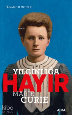 Yılgınlığa Hayır - Marie Curie Elisabeth Motsch