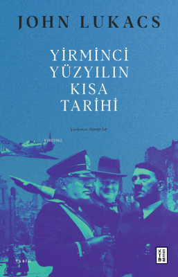 Yirminci Yüzyılın Kısa Tarihi John Lukacs