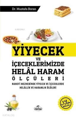 Yiyecek ve İçeceklerimizde Helal Haram Ölçüleri Mustafa Boran