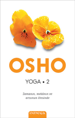 Yoga 2; Zamanın Mekânın ve Arzunun Ötesinde Osho (Bhagman Shree Rajnee