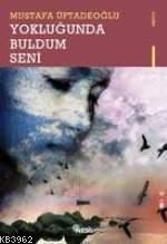 Yokluğunda Buldum Seni M. Mustafa Üftadeoğlu