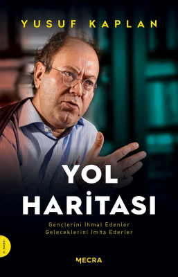 Yol Haritası;Gençlerini İhmal Edenler Geleceklerini İmha Ederler Yusuf