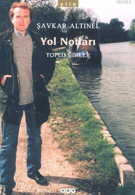 Yol Notları; Toplu Şiirler Şavkar Altınel