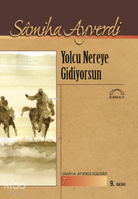 Yolcu Nereye Gidiyorsun Samiha Ayverdi