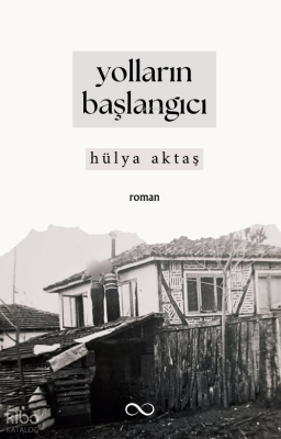 Yolların Başlangıcı Hülya Aktaş