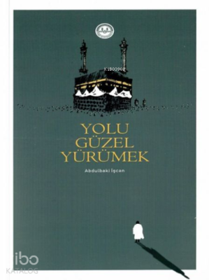 Yolu Güzel Yürümek Abdulbaki İşcan