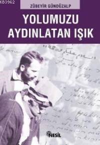 Yolumuzu Aydınlatan Işık Zübeyir Gündüzalp