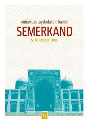 Yolumuzu Aydınlatan Kandil Semerkand S. Mübarek Erol