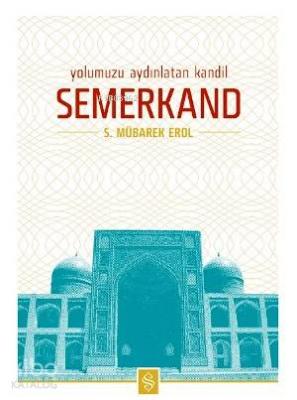 Yolumuzu Aydınlatan Kandil Semerkand S. Mübarek Erol