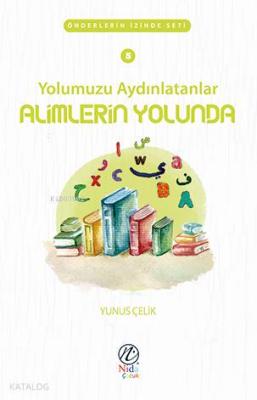 Yolumuzu Aydınlatanlar Alimlerin Yolunda Yunus Çelik