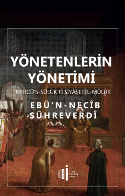 Yönetenlerin Yönetimi;Nehcü's - Sülük Fi Siyaseti'l Mülük Ebu Necib Sü