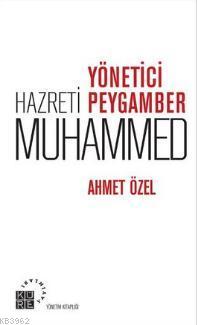 Yönetici Hazreti Peygamber Muhammed Ahmet Özel