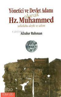 Yönetici ve Devlet Adamı Olarak Hz. Muhammed (s.a.v) Afzalur Rahman