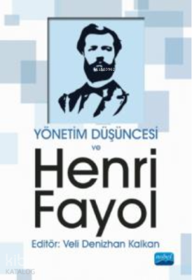 Yönetim Düşüncesi ve Henri Fayol Veli Denizhan Kalkan