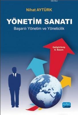 Yönetim Sanatı - Başarılı Yönetim ve Yöneticilik Nihat Aytürk