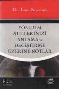 Yönetim Stillerinizi Anlama ve Değiştirme Üzerine Notlar Tamer Keçecio