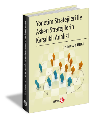 Yönetim Stratejileri İle Askeri Stratejilerin Karşılıklı Analizi Mesud