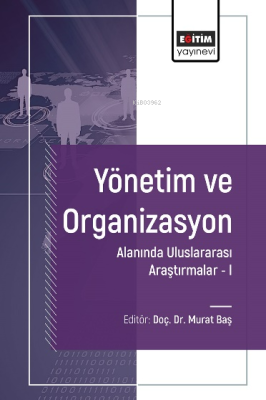 Yönetim ve Organizasyon Alanında Uluslararası Araştırmalar - I Murat B