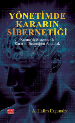 Yönetimde Kararın Sibernetiği; Karmaşık Sistemlerde Kararın Dinamiğini