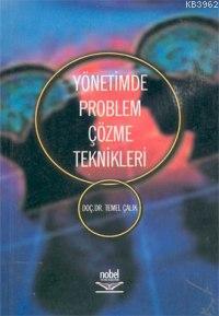 Yönetimde Problem Çözme Teknikleri Temel Çalık