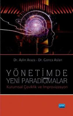 Yönetimde Yeni Paradigmalar; Kurumsal Çeviklik ve İmprovizasyon Aylin 