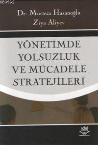 Yönetimde Yolsuzluk ve Mücadele Stratejileri Mürteza Hasanoğlu