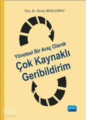 Yönetsel Bir Araç Olarak Çok Kaynaklı Geribildirim Serap Benligiray