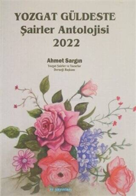 Yozgat Güldeste Şairler Antolojisi 2022 Ahmet Sargın