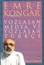 Yozlaşan Medya ve Yozlasan Turkce Emre Kongar