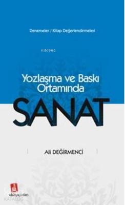 Yozlaşma ve Baskı Ortamında Sanat Ali Değirmenci