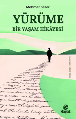 Yürüme - Bir Yaşam Hikayesi Mehmet Sezer