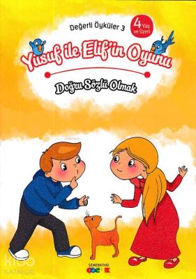 Yusuf ile Elif'in Oyunu - Doğru Sözlü Olmak Değerli Öyküler - 3 Kolekt