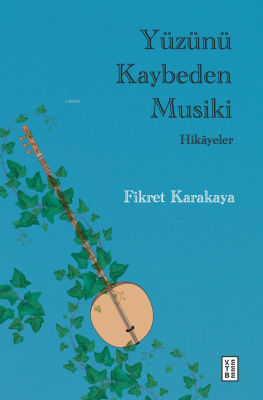 Yüzünü Kaybeden Musiki;Hikâyeler Fikret Karakaya