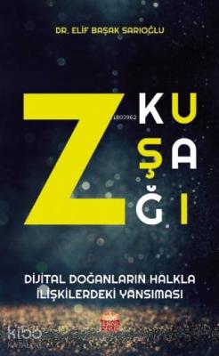 Z Kuşağı: Dijital Doğanların Halkla İlişkilerdeki Yansıması Elif Başak