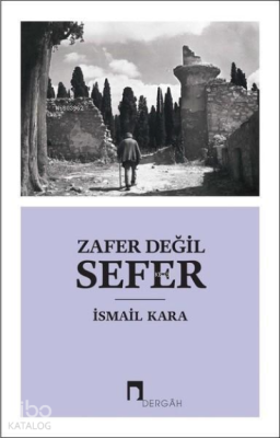 Zafer Değil Sefer İsmail Kara