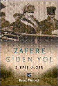 Zafere Giden Yol S. Eriş Ülger