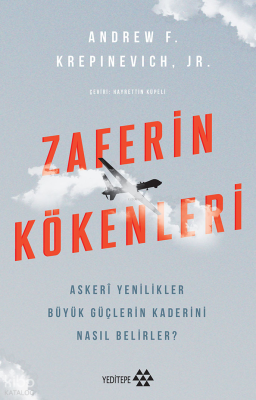 Zaferin Kökenleri;Askeri Yenilikler Büyük Güçlerin Kaderini Nasıl Beli