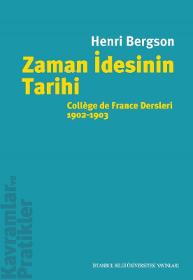 Zaman İdesinin Tarihi;Collège de France Dersleri 1902-1903 Henri Bergs