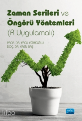 Zaman Serileri Ve Öngörü Yöntemleri (r Uygulamalı) Erol Eğrioğlu