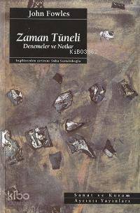 Zaman Tüneli; Deneme ve Notlar John Fowles