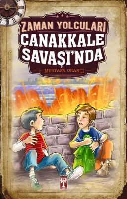 Zaman Yolcuları Çanakkale Savaşı'nda Mustafa Orakçı