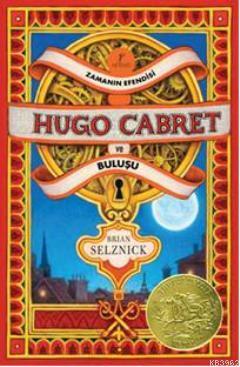 Zamanın Efendisi Hugo Cabret ve Buluşu (Ciltli) Brian Selznick