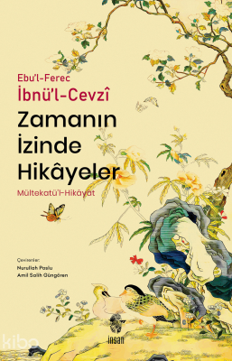 Zamanın İzinde Hikâyeler;Mültekatü’l-Hikâyât Ebu'l-Ferec İbnü’l-Cevzi