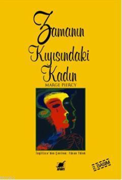 Zamanın Kıyısındaki Kadın; Woman On The Edge Of Time Marge Piercy