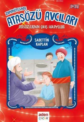 Zamanın Ötesinde Atasözü Avcıları; Atasözlerinin Çıkış Hikayeleri Sade