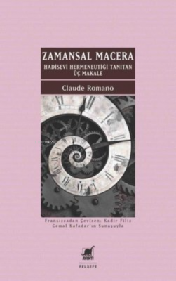 Zamansal Macera - Hadisevi Hermeneutiği Tanıtan Üç Makale Claude Roman