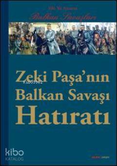 Zeki Paşanın Balkan Savaşı Hatıratı Kolektif