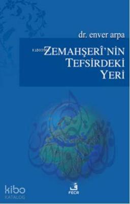 Zemahşerînin Tefsirdeki Yeri Enver Arpa