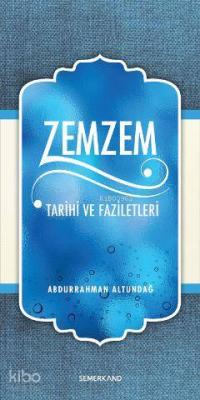 Zemzem Tarihi ve Faziletleri Abdurrahman Altundağ